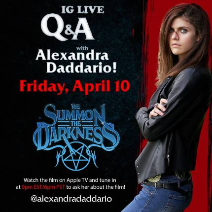 WE SUMMON THE DARKNESS: IG Live Q&A With Alexandra Daddario This Friday